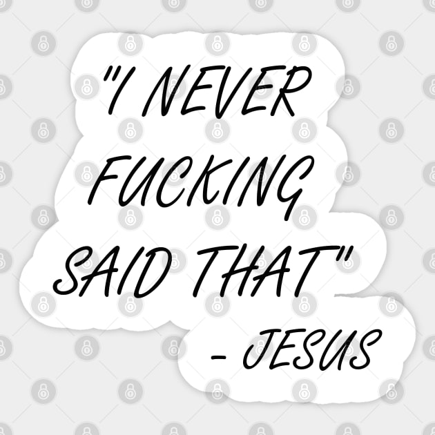 I never said that - Jesus Sticker by valentinahramov